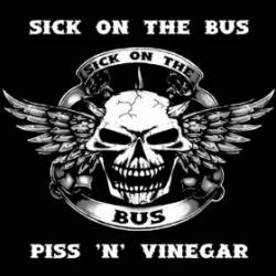 Sick On The Bus : Piss 'n' Vinegar